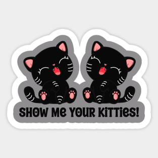 Show Me Your Kitties Sticker